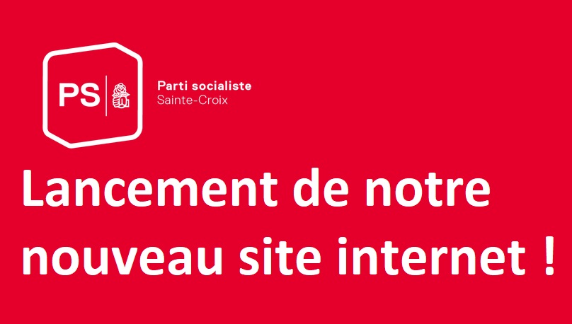 Bienvenue sur le nouveau site internet du Parti Socialiste de Sainte-Croix !